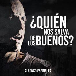 Alfonso Espriella - Quien Nos Salva De Los Buenos.jpg